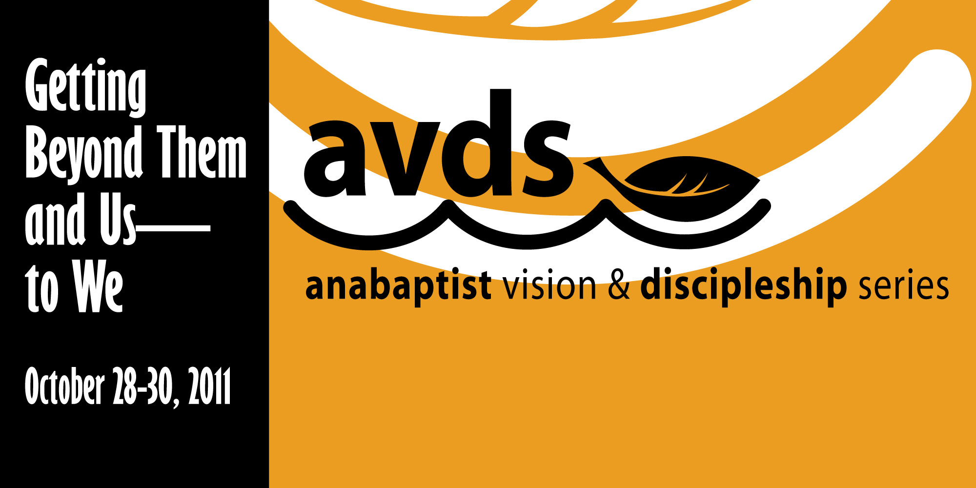 promotional graphic - Anabaptist Vision and Discipleship Series 2011, Getting beyond them and us to we