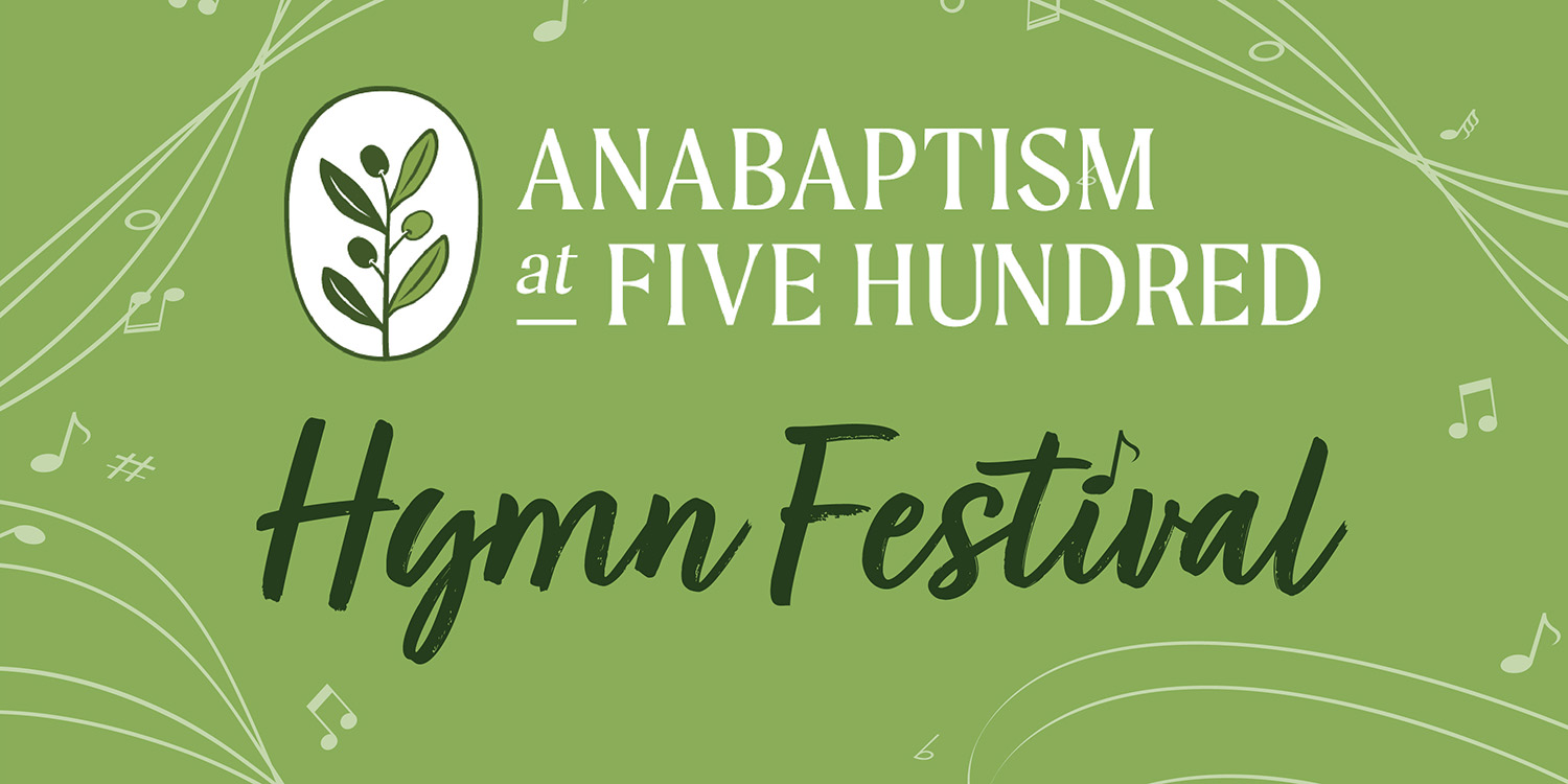 Anabaptism at 500 Hymn Festival